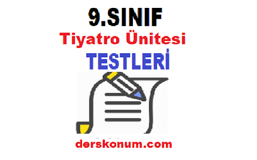 9. Sınıf Edebiyat Tiyatro Ünitesi Test Soruları