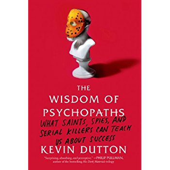 Download The Wisdom of Psychopaths: What Saints, Spies, and Serial Killers Can Teach Us About Success PDF