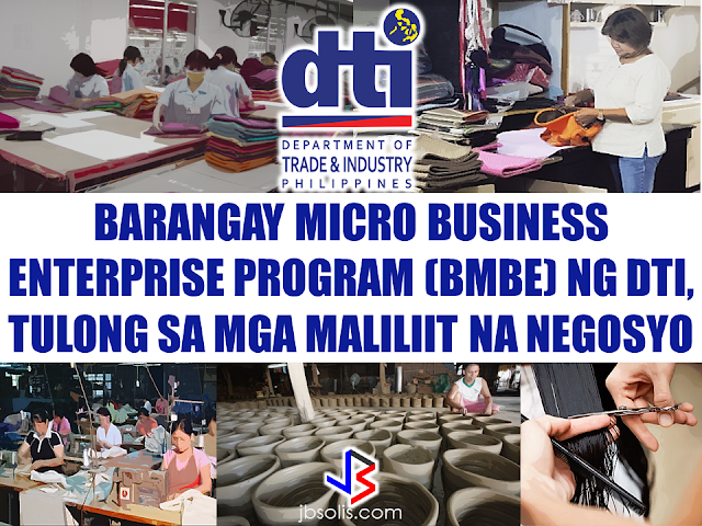  The Barangay Micro Business Enterprise Program (BMBE) or Republic Act No. 9178 of the Department of Trade and Industry (DTI) started way back 2002 which aims to help people to start their small business by providing them incentives and other benefits.  If you have a small business that belongs to manufacturing, production, processing, trading and services with assets not exceeding P3 million you can benefit from BMBE Program of the government. Benefits include:  Income tax exemption from income arising from the operations of the enterprise;   Exemption from the coverage of the Minimum Wage Law (BMBE 1) 2) 3) 2 employees will still receive the same social security and health care benefits as other employees);   Priority to a special credit window set up specifically for the financing requirements of BMBEs; and  Technology transfer, production and management training, and marketing assistance programs for BMBE beneficiaries.  Here are some Question and Answers regarding BMBE Program of the DTI:  What is the law all about? The “BMBEs Act of 2002” encourages the formation and growth of barangay micro business enterprises by granting them incentives and other benefits. The Act was signed into law by President Gloria Macapagal-Arroyo on November 13, 2002. Its Implementing Rules and Regulations (IRR) which was issued on February 7, 2003, as DTI Department Administrative Order No. 1, Series of 2003, was published twice in the February 11 and 26, 2003 issues of the Manila Bulletin.  A BMBE is defined as any business enterprise engaged in production, processing, or manufacturing of products, including agro-processing, as well as trading and services, with total assets of not more than P3 million. Such assets shall include those arising from loans but not the land on which the plant and equipment are located. For the purpose of the Act, “services” shall exclude those rendered by any one, who is duly licensed by the government after having passed a government licensure examination, in connection with the exercise of one’s profession (e.g., Accountant, Lawyer, Doctor, etc.).  The DOF Department Order No. 17-04 also provides that, an enterprise can only qualify for registration if it is not a branch, subsidiary, division or office of a large scale enterprise and its policies and business modus operandi are not determined by a large scale enterprise or by persons who are not owners or employees of the enterprise (i.e., franchises).  What is the objective of the law?  BMBEs are essential to the country’s economic development since they effectively serve as seedbeds of Filipino entrepreneurial talent. Thus, the Act primarily aims to integrate micro-enterprises in the informal sector into the mainstream of the economy. Strengthening BMBEs would mean more jobs and livelihood, and a better quality of life for Filipinos.  What are the incentives that BMBEs will be receiving?  Registered BMBEs can avail of the following incentives:    Income tax exemption from income arising from the operations of the enterprise;  Exemption from the coverage of the Minimum Wage Law (BMBE). Employees will still receive the same social security and health care benefits as other employees);  Priority to a special credit window set up specifically for the financing requirements of BMBEs; and  Technology transfer, production and management training, and marketing assistance programs for BMBE beneficiaries.  The LGUs are also encouraged to either reduce the amount of local taxes, fees, and charges imposed or exempt the BMBEs from local taxes, fees, and charges.  What are the agencies mandated to provide assistance in the areas of technology transfer, production and management training, marketing assistance?  The agencies concerned are the following:   Department of Trade and Industry (DTI)   Department of Science and Technology (DOST)   University of the Philippines Institute for Small Scale Industries (UP-ISSI)   Cooperative Development Authority (CDA)  Technical Education and Skills Development Authority (TESDA)   Technology and Livelihood Resource Center (TLRC)  What are the funding agencies designated to set up the special credit window for registered BMBEs? The following government financial institutions will provide a special credit window for BMBEs:    Land Bank of the Philippines;   Development Bank of the Philippines;   Small Business Guarantee and Finance Corporation;  People’s Credit and Finance Corporation;   Quedan and Rural Credit Guarantee Corporation;   Government Service Insurance System (for members only); and   Social Security System (for members only)  Who may avail of the special credit window for BMBEs?  Only registered BMBEs may take advantage of the credit facility and other benefits granted under the law. This means that the enterprise must first have a Certificate of Authority which authorizes it to operate as a BMBE.  How does one register as a BMBE?  Based on the guidelines issued by the DTI under DTI DAO No. 01-03 and DOF under the DOF D.O. No. 17-04 (as amended by DO No. 31-05) any person, cooperative, or association owning an enterprise that fits the 4) 5) 6) 7) 3 description of a BMBE may register for the first time or renew its registration with the Office of the Treasurer of the city or municipality where the business is located.  Basic requirements for new applicants and for BMBEs applying for renewal of registration:  a. Duly filled out the application form (BMBE Form 01) in triplicate, signed by the owner or manager of the entity applying for registration; and, b. Three passport size ID pictures.  Additional requirements for new applicants:   a. For those with assets worth three hundred thousand pesos (P300,000) and less –    Registration as a business entity or enterprise from the appropriate government agency (e.g., Securities and Exchange Commission (SEC) registration in the case of corporation, partnership or association; Cooperative Development Authority (CDA) registration in the case of cooperative; Department of Trade and Industry (DTI) business name registration in the case of sole proprietorship); and  Mayor’s Permit or City/ Municipal Business Permit.   b. For those with assets worth more than three hundred thousand pesos (P300, 000) up to three million pesos (P3, 000,000.00) –  1.a- Registration as a business entity or enterprise from the appropriate government agency (e.g., Securities and Exchange Commission (SEC) registration in the case of corporation, partnership or association; Cooperative Development Authority (CDA) registration in the case of cooperative; Department of Trade and Industry (DTI) business name registration in the case of sole proprietorship); and  b. Mayor’s Permit or City/ Municipal Business Permit.  2. Taxpayer Identification Number (TIN);   3. Certificate of Registration from the Bureau of Internal Revenue (BIR);   4. Mayor’s Permit or City/Municipal Business Permit;   5. Sworn affidavit executed by the sole proprietor or the President of the enterprise, as the case may be, that the enterprise is barangay-based and micro-business in nature and scope;   6. Sworn Statement of Assets and Liabilities supported by pertinent documents;   7. Pictures of the place of business and its assets, other than cash, receivables, nd intangibles;   8. Copy of Loan Contract/s, if any, and duly-notarized Certification of Amortization Payments on the Loan; and  9. Income Tax Return (ITR).   7.3 Additional requirements for the renewal of BMBE registration: a. For those with assets worth three hundred thousand pesos (P300,000) and less –   A. Registration as a business entity or enterprise from the appropriate government agency (e.g., Securities and Exchange Commission (SEC) registration in the case of corporation, partnership or association; Cooperative Development Authority (CDA) registration in the case of cooperative; Department of Trade and Industry (DTI) business name registration in the case of sole proprietorship); and  B. Mayor’s Permit or City/ Municipal Business Permit  b. Annual Information Return (for the year immediately preceding the renewal of registration) duly filed with the BIR, together with its attachments.   b. For those with assets worth more than three hundred thousand pesos (P300,000) up to three million pesos (P3,000,000.00) –   1. a. Registration as a business entity or enterprise from the appropriate government agency (e.g., Securities and Exchange Commission (SEC) registration in the case of corporation, partnership or association; Cooperative Development Authority (CDA) registration in the case of cooperative; Department of Trade and Industry (DTI) business name registration in the case of sole proprietorship); and   b. Mayor’s Permit or City/ Municipal Business Permit  2. Taxpayer Identification Number (TIN);   3. Certificate of Registration from the Bureau of Internal Revenue (BIR);   4. Mayor’s Permit or City/Municipal Business Permit;   5. Sworn affidavit executed by the sole proprietor or the President of the enterprise, as the case may be, that the enterprise is barangay-based and micro-business in nature and scope;  6. Sworn Statement of Assets and Liabilities supported by pertinent documents; 7. Pictures of the place of business and its assets, other than cash, receivables and intangibles;   8. Copy of Loan Contract/s, if any, and duly-notarized Certification of Amortization Payments on the Loan   2. Annual Information Return (for the year immediately preceding the renewal of registration) duly filed with the BIR, together with its attachments.   Procedures:  a. Accomplish BMBE Form 01 in triplicate and submit to the Office of the Municipal or City Treasurer.  b. The Municipal or City Treasurer evaluates the application. The application shall be processed within 15 working days upon submission; otherwise, the BMBE shall be deemed registered.  c. A registered BMBE shall be issued a Certificate of Authority as proof of registration, effective for a period of two years.  The application is renewable every two years.    How much will it cost to register?  Registration and issuance of the Certificate of Authority of the LGU is free of charge and shall be done promptly. However, to defray the administrative costs of registering and monitoring the BMBEs, the LGUs are allowed to charge a fee not exceeding P1, 000.00.  How can a BMBE avail of the exemption from the coverage of the minimum wage law?  Once a BMBE is registered and issued with a Certificate of Authority by the Municipal or City Treasurer, it is automatically exempted from the minimum wage law.  What is the effect of the law on wages of existing/newly hired employees?  Existing employees shall continue to receive their wages, allowances, and other benefits. On the other hand, wages of employees hired by BMBEs after the latter’s registration shall be exempted from the coverage of the minimum wage law. BMBE workers shall continue to be covered by applicable labor laws and regulations, including the non-diminution rule on existing wages and benefits.   Is the exemption from the coverage of the minimum wage law prospective in nature?  Yes. The rule is that laws shall have prospective application only. Thus, an enterprise’s exemption from the coverage of the minimum wage law can only be applied to employees hired after its registration as a BMBE.  How much should a BMBE worker be paid for his services? It depends between the employer and the worker. They shall mutually agree on the acceptable wage rate. What are the steps in availing of the Income Tax Exemption?  The BMBE registers with the BIR Revenue District Office (RDO) where the principal office or place of business is located and its submission of the necessary documents.   What are the documents to be submitted to the BIR to avail of Income Tax Exemption? a. Copy of the BMBE’s Certificate of Authority b. Sworn Statement of Assets of the BMBE and/or its affiliates, supported by pertinent documents  c. Certified list of branches, sales outlets, places of production, warehouses and storage facilities  d. Certified list of affiliates  e. Latest audited Financial Statement or Account Information Form or its equivalent    What document should be filed with BIR by an income tax exempt BMBE?  In lieu of an income tax return, an income tax exempt BMBE is required to submit an Annual Information Return. This is filed on or before the 15th day of the 4th month after the close of the taxable year with an Account Information Form, which contains data from its financial statement and Sworn Statement of Assets Owned and/or Used.  Is the Income Tax Exemption privilege of a BMBE irrevocable?   No.  The income tax exemption privilege of a BMBE may be revoked for any of the following reasons:   a. Transfer of place of business;  b. Value of its total assets exceeds P3M;  c. Voluntary surrender of the Certificate of Authority;  d. Death of the registered individual owner of the BMBE; violation or noncompliance with the provisions of R.A. 9178;  e. Merger or consolidation with an entity which is not eligible to be a BMBE;  f. Sale or transfer of the BMBE, if it is a sole proprietorship without prejudice to the transferee applying for registration;  g. Submission of fake or falsified documents;  h. Retirement from business, or cessation/suspension of operations for one year; and  i. Making false or omitting required declarations or statements.   To those who are interested, just go to the nearest DTI Office or Negosyo center near you and fill up the application form.   Source: DTI  Recommended:     ©2017 THOUGHTSKOTO www.jbsolis.com SEARCH JBSOLIS