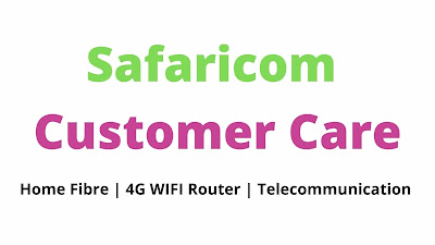 Safaricom Home Fibre Customer Care Number