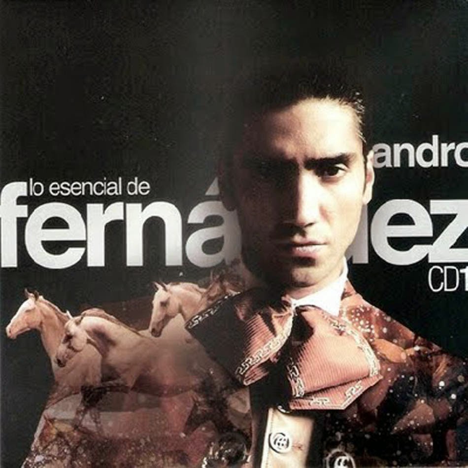 Alejandro Fernández, 2011 - Lo Esencial De… Alejandro 