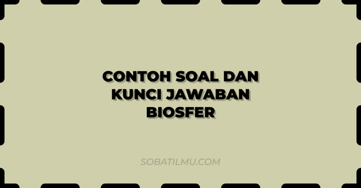 Soal dan Kunci Jawaban Biosfer