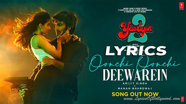 Oonchi Oonchi Deewarein Song Lyrics | Yaariyan 2 | Meezaan, Anaswara | Arijit Singh, Manan Bhardwaj