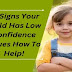 15 Clear Signs Your Child May Be Struggling with Low Self-Confidence