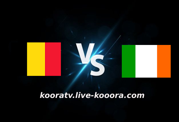 مشاهدة مباراة إيرلندا وبلجيكا بث مباشر كورة لايف koora live بتاريخ 26-03-2022 مباراة ودية