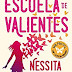 Reseña | Escuela de valientes de Nessita Arauz 