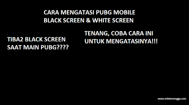 cara-mengatasi-pubg-mobile-black-screen-white-screen