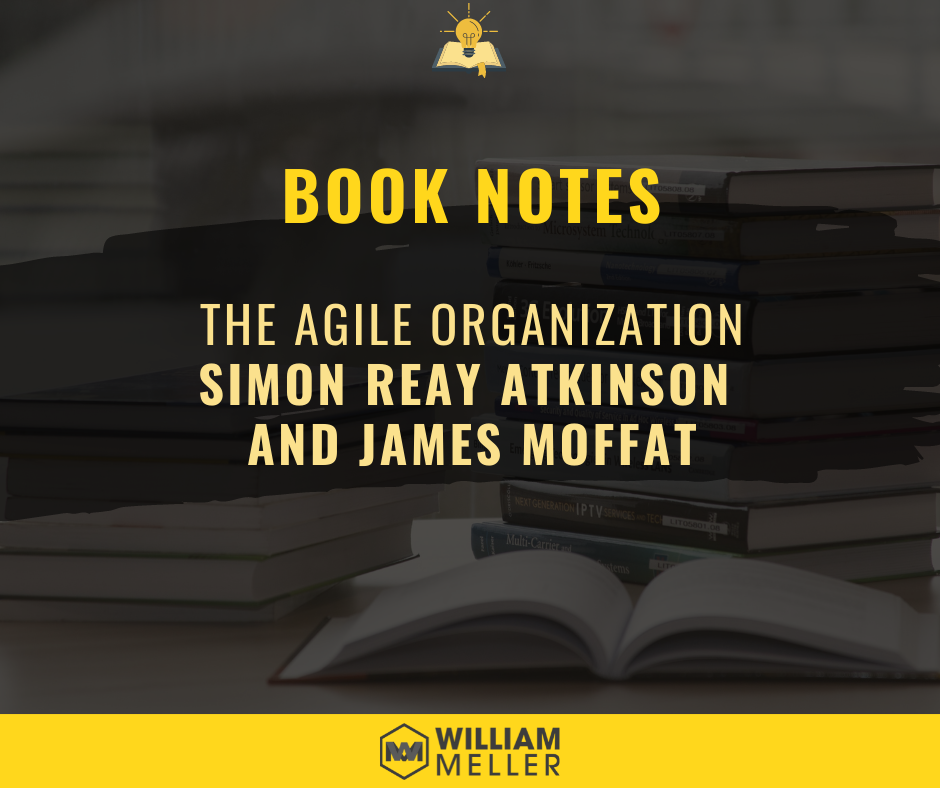 Book Notes #38: The Agile Organization - Simon Reay Atkinson and James Moffat
