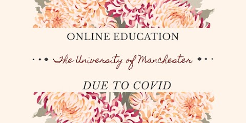 Online Education in The University of Manchester Due to COVID ?