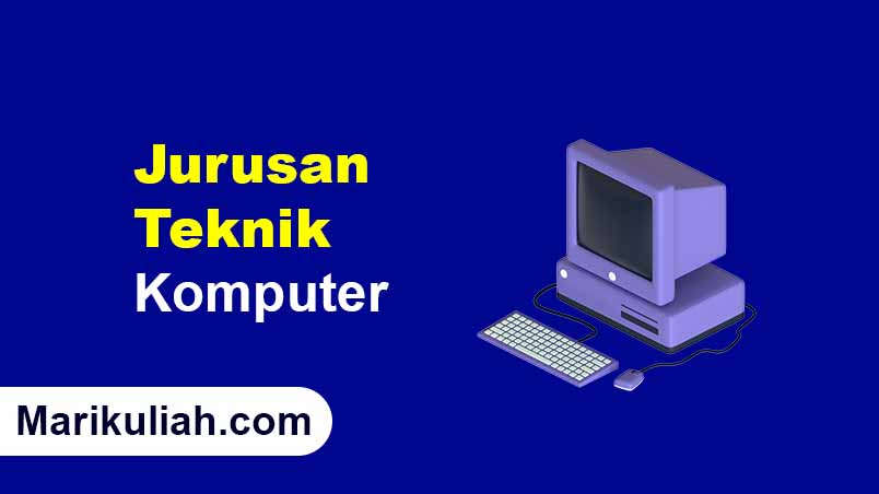 Jurusan Teknik Komputer Terbaik di Indonesia