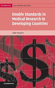 Double Standards in Medical Research in Developing Countries (Cambridge Law, Medicine and Ethics, Series Number 2)
