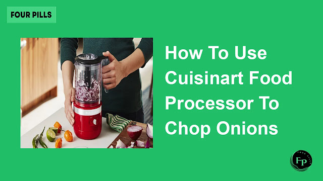 How To Use Cuisinart Food Processor To Chop Onions