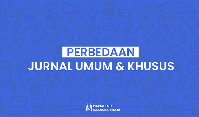 Perbedaan Jurnal Umum dan Jurnal Khusus