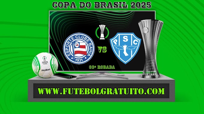Assistir Bahia x Paysandu Ao Vivo Online HD 21/05/2025