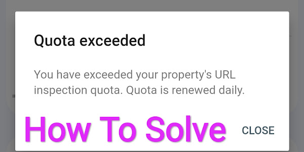 How To Solve search Console Quota Exceeded Problem for blogger? 