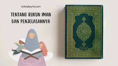 Tentang Rukun Iman dan Penjelasannya