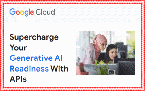 Google Cloud - Supercharge Your Generative AI Readiness With APIs