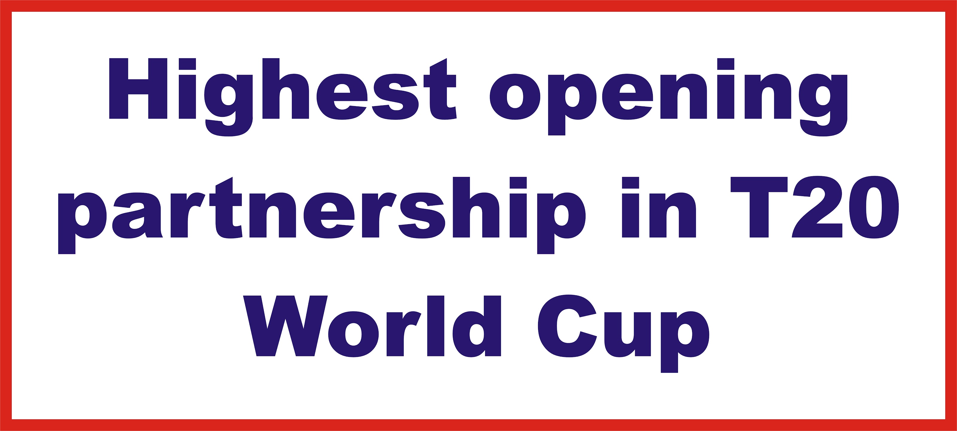 Highest opening partnership in T20 World Cup