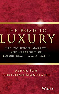 The Road To Luxury: The Evolution, Markets and Strategies of Luxury Brand Management