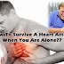 HOW TO SURVIVE A HEART ATTACK WHEN YOU ARE ALONE??