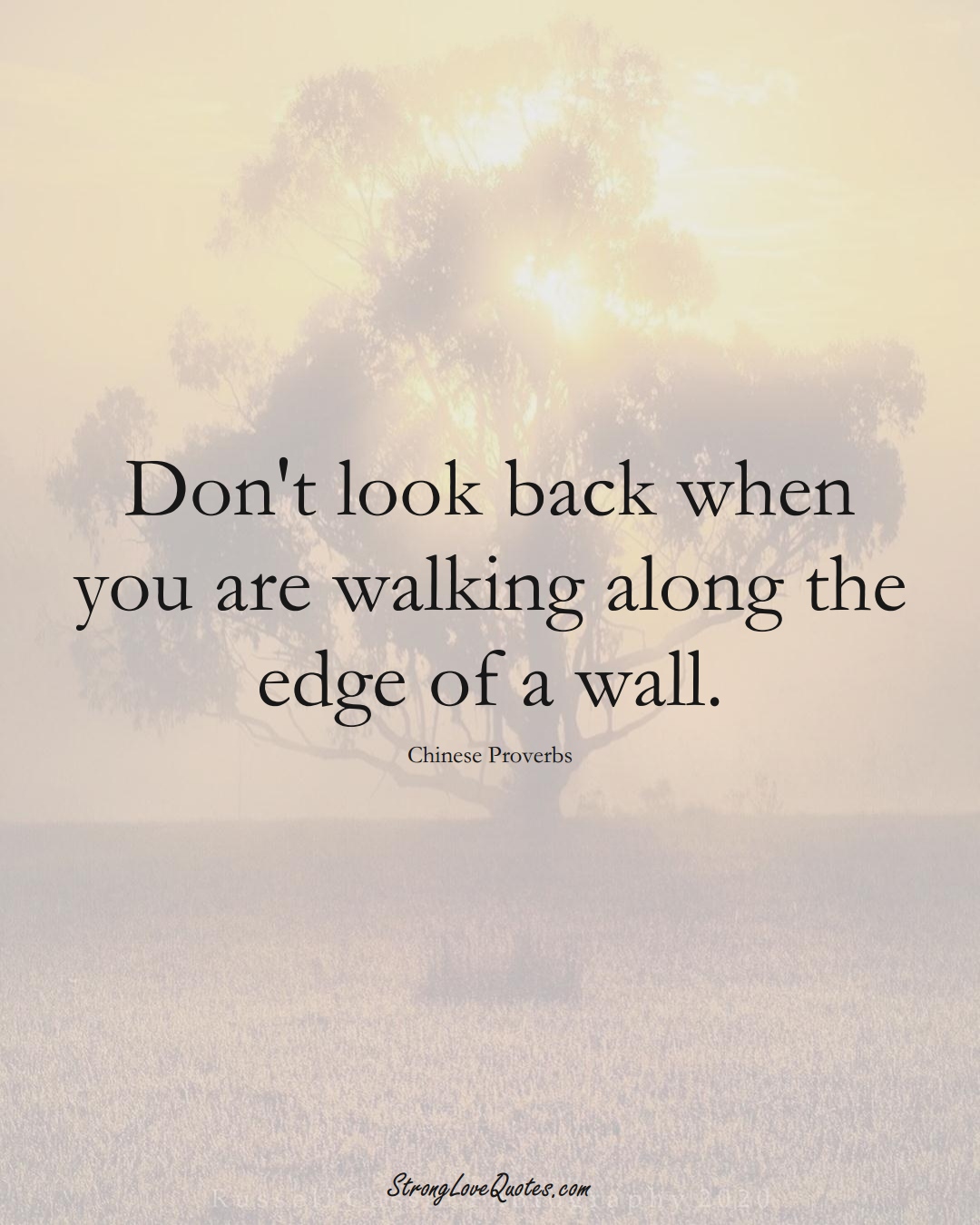 Don't look back when you are walking along the edge of a wall. (Chinese Sayings);  #AsianSayings