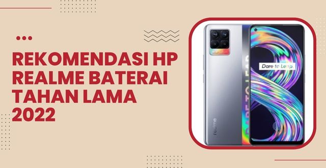 Rekomendasi HP Realme Baterai Tahan Lama 2022