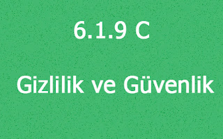 6.1.9 C - Gizlilik ve Güvenlik