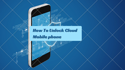 How to Unlock Cloud mobile phone