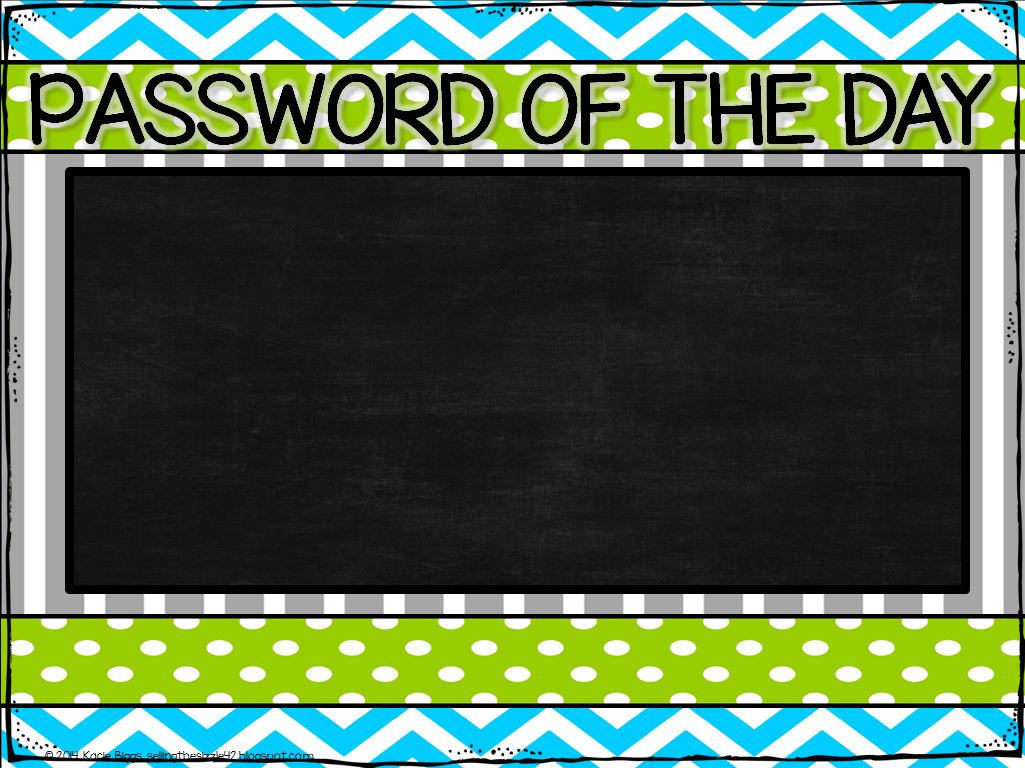 http://www.teacherspayteachers.com/Product/Password-of-the-Day-chart-FREEBIE-1332004