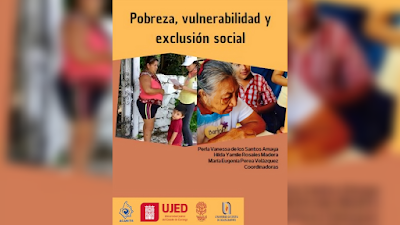 Pobreza, vulnerabilidad y exclusión social - Perla Vanessa de los Santos Amaya Hilda Yamile Rosales Madera María Eugenia Perea Velázquez (Coordinadoras) [PDF] 