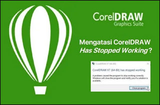 Tips Cara Atasi Corel Draw Has Stopped Working pada Windows 10, 8 dan 7 untuk All Version