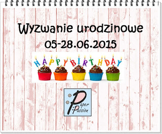 http://paperpassionpl.blogspot.com/2015/06/wyzwanie-urodzinowe.html