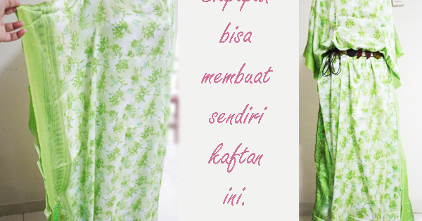 Tutorial Membuat Baju Kaftan Super Mudah Semua Pasti Bisa