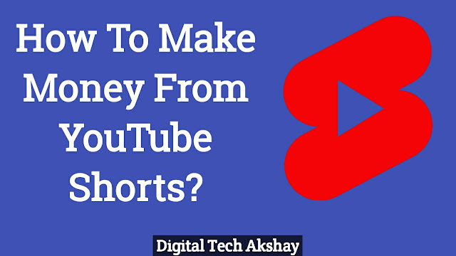 how to make money from youtube shorts videos online?, how to make money from shorts videos, make maney online ideas from shorts videos