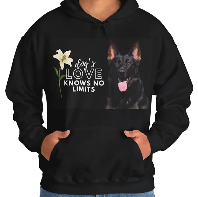 A Hoodie With Working Line German Shepherd Very large, Bi-color with Classic Brown Markings on the Body and Caption Dog's Love Knows No Limits