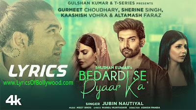 Bedardi Se Pyaar Ka Song Lyrics | Jubin Nautiyal | Meet B | Manoj Muntashir | Gurmeet Choudhary, Sherine Singh, Kaashish Vohra, Altamash Faraz