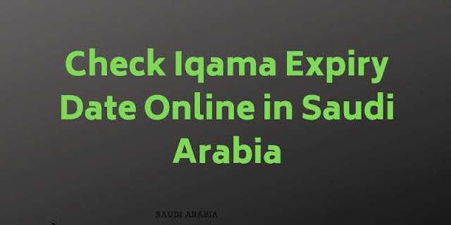 Check Iqama Expiry Date Online in Saudi Arabia
