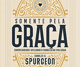  Todos pela Graça - C.H Spurgeon 