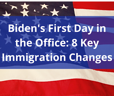 Biden's First Day in the Office - 8 Key Immigration Changes