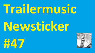 Trailermusic Newsticker 47 - Picture