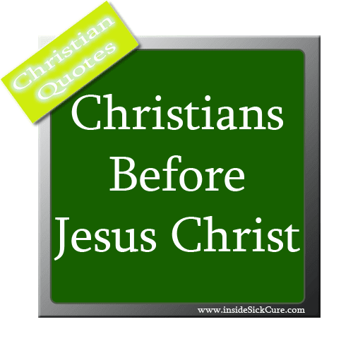 Christian Quotes About Christianity Before Jesus