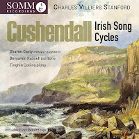 New Album Releases: CHARLES VILLIERS STANFORD - CUSHENDALL - IRISH SONG CYCLES (Sharon Carty, Benjamin Russell, Finghin Collins)