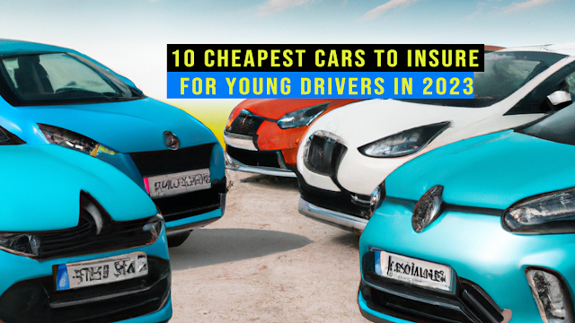 10-cheapest-cars-to-insure-for-young-drivers-in-2023