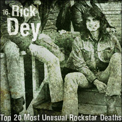 Top 20 Most Unusual Rockstar Deaths: 16. Rick Dey