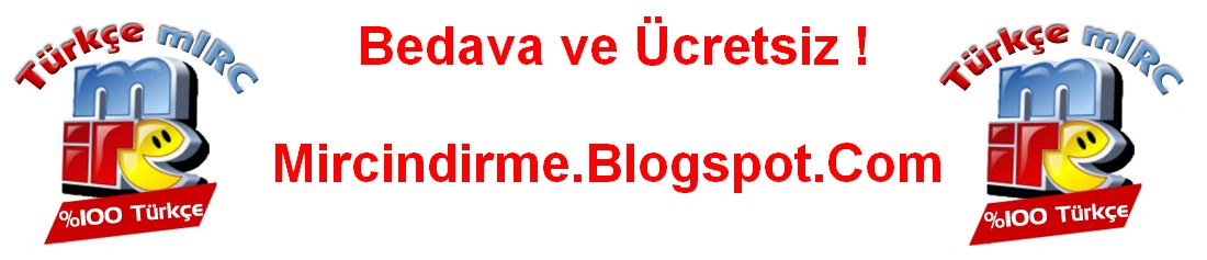 % 100 Bedava Türkçe mIRC INDIR ! 2012 MIRC INDIRME