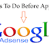 8 Things To Do Before Applying For Google Adsense