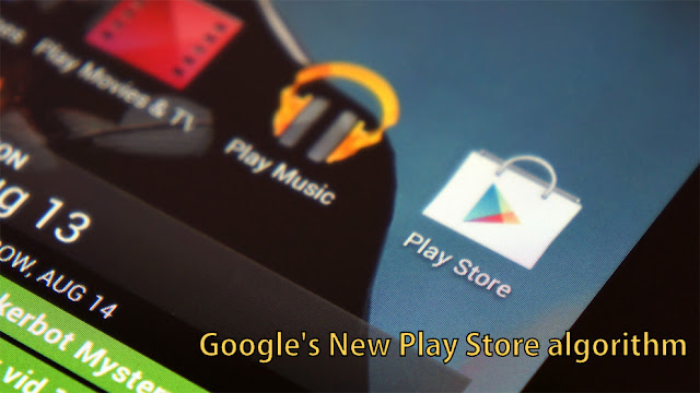 Google’s new Play Store algorithm