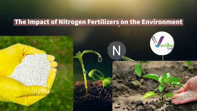 The Impact of Nitrogen Fertilizers on the Environment