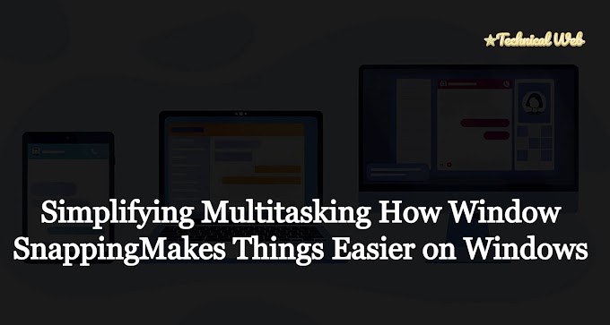 Simplifying Multitasking How Window Snapping Makes Things Easier on Windows