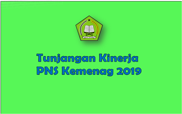 Tunjangan Kinerja PNS Di Lingkungan Kementerian Agama RI Tahun 2019